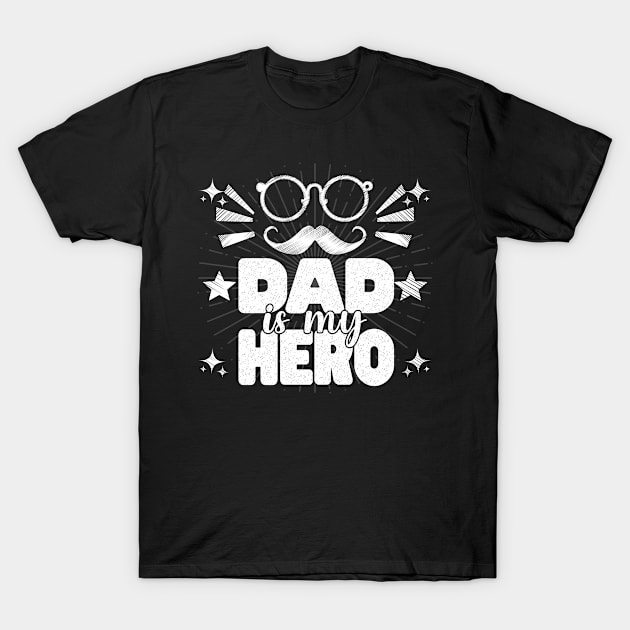 Dad is my hero Funny Quote T-Shirt by Vichallan